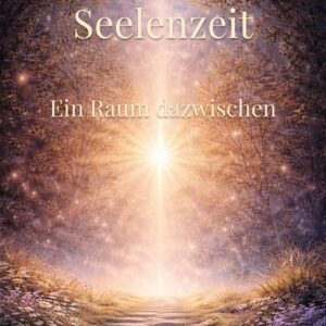 Seelenzeit - Ein Raum dazwischen (Workbook PDF)